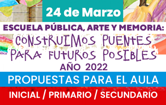 Cuadernillos del 24M 2022: “ESCUELA PÚBLICA, ARTE Y MEMORIA – Construimos puentes para futuros posibles”