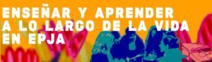 Lee más sobre el artículo Material Seminario:  “ENSEÑAR Y APRENDER A LO LARGO DE LA VIDA EN EDJA”