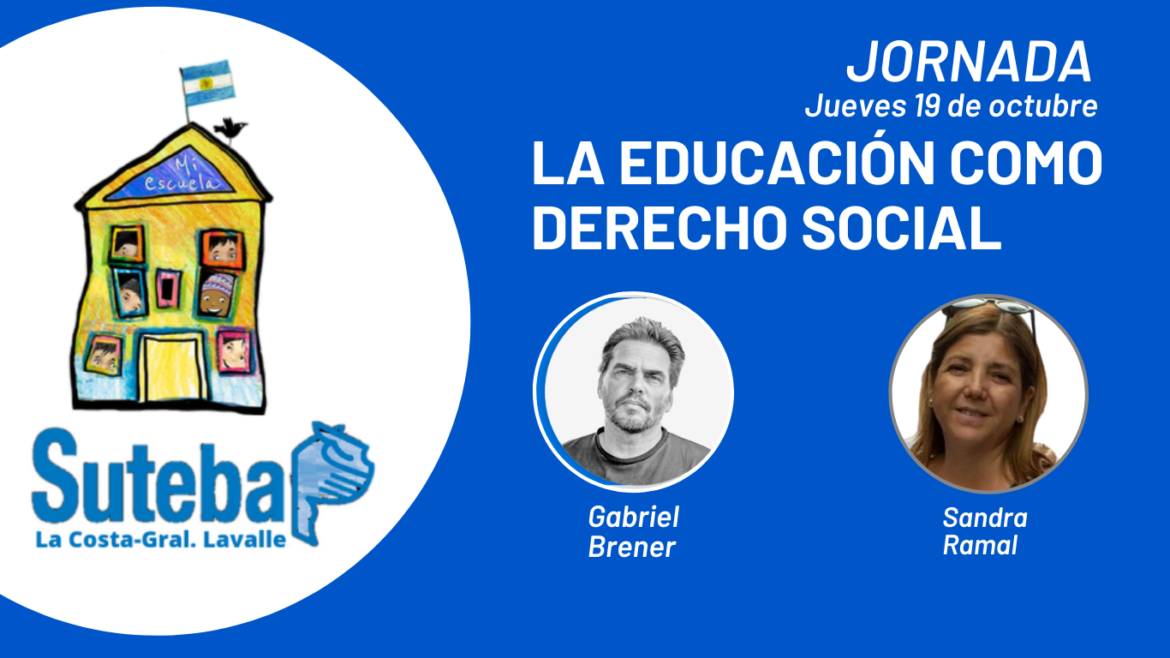 Suteba La Costa-Gral. Lavalle organiza Jornada “La Educación como Derecho Social” con la participación de Gabriel Brener