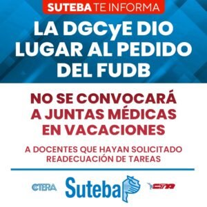 Lee más sobre el artículo La DGCYE dio lugar al pedido del FUDB: NO se CONVOCARÁ a JUNTAS MÉDICAS en vacaciones a docentes que hayan solicitado readecuación de tareas