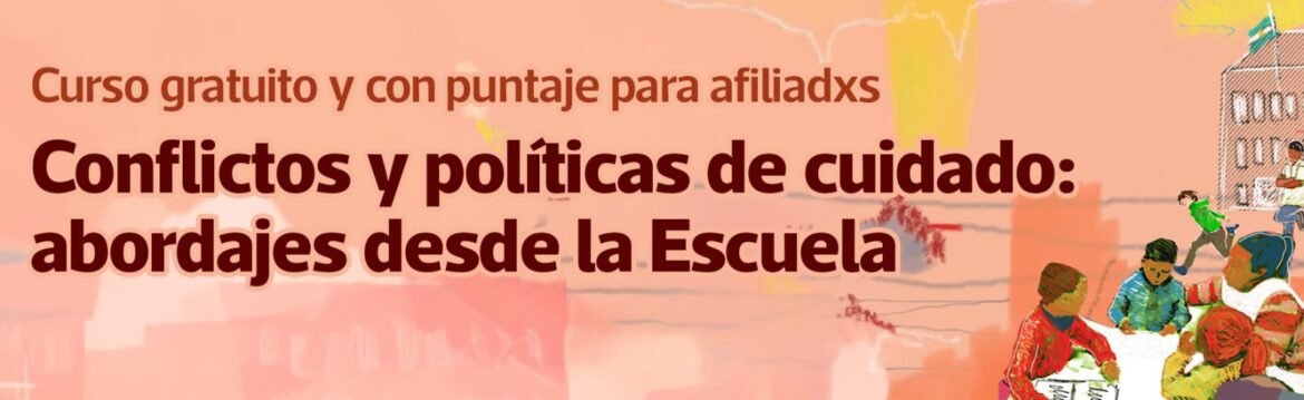 Clase 1. Curso Conflictos y políticas de cuidado: un abordaje desde la escuela