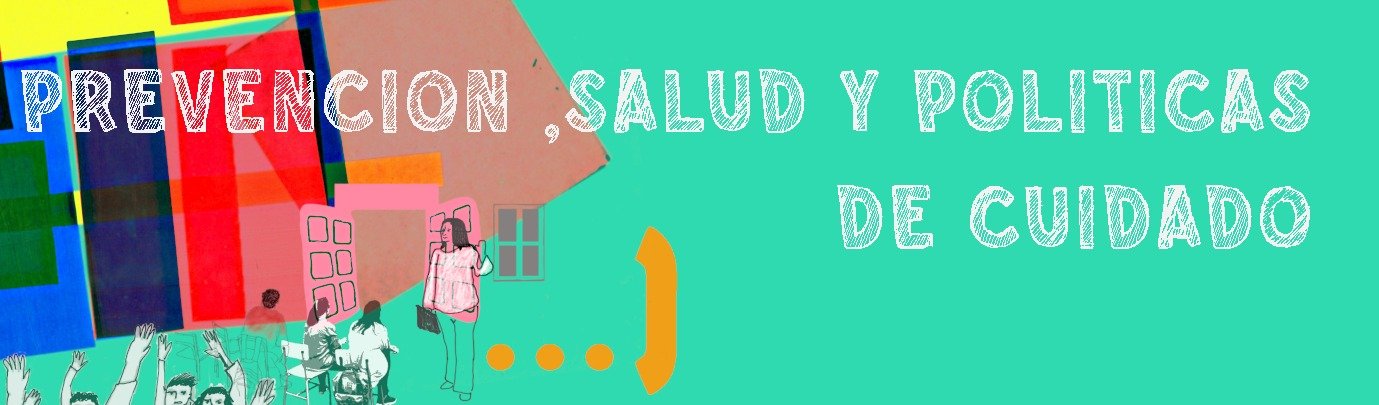 Lee más sobre el artículo Clase 1. Curso Prevención, Salud y Políticas de Cuidado